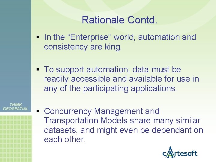Rationale Contd. In the “Enterprise” world, automation and consistency are king. To support automation,