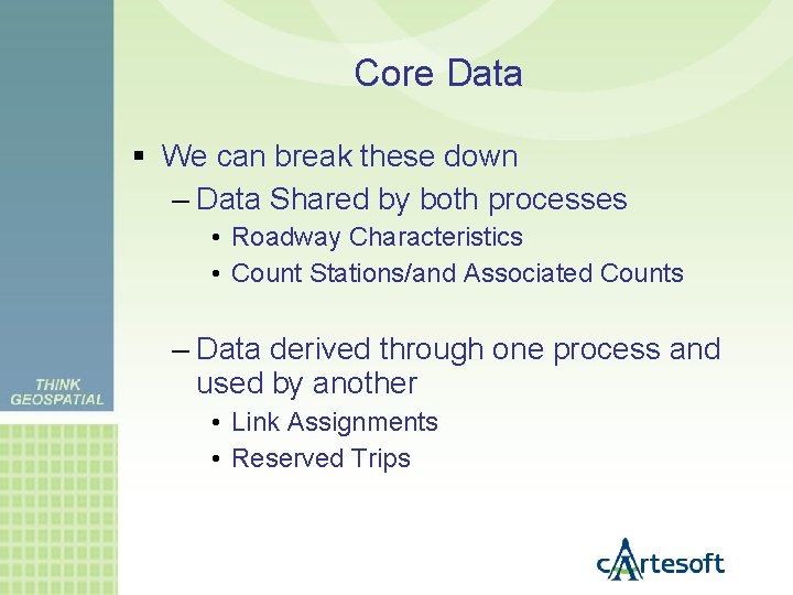 Core Data We can break these down – Data Shared by both processes •