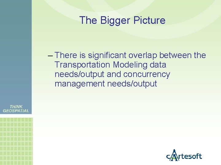 The Bigger Picture – There is significant overlap between the Transportation Modeling data needs/output