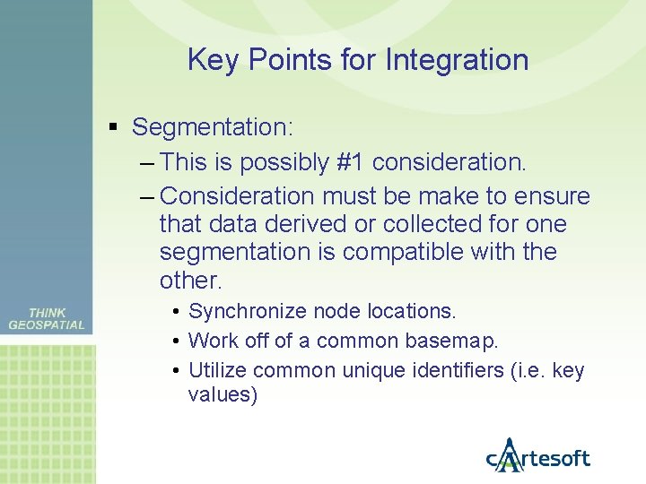 Key Points for Integration Segmentation: – This is possibly #1 consideration. – Consideration must