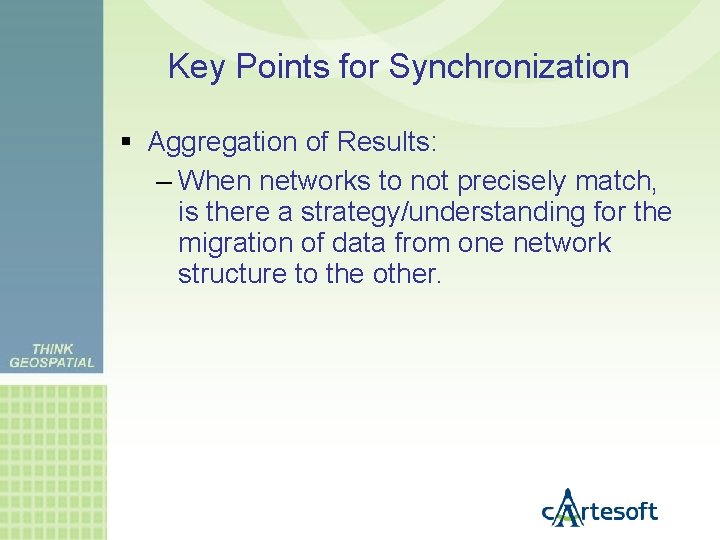 Key Points for Synchronization Aggregation of Results: – When networks to not precisely match,