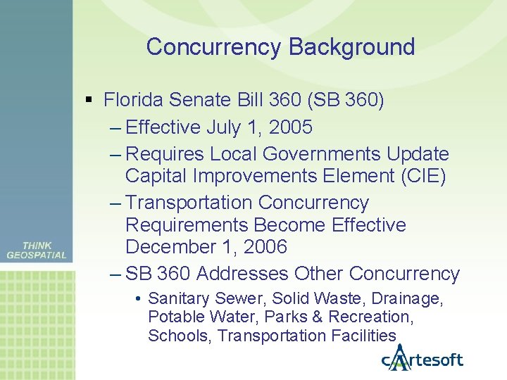 Concurrency Background Florida Senate Bill 360 (SB 360) – Effective July 1, 2005 –