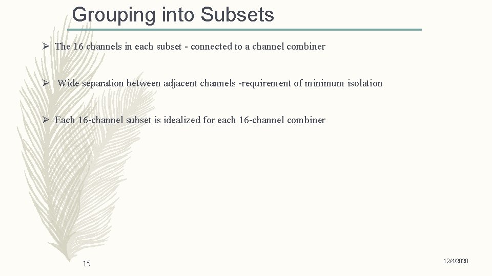 Grouping into Subsets Ø The 16 channels in each subset - connected to a