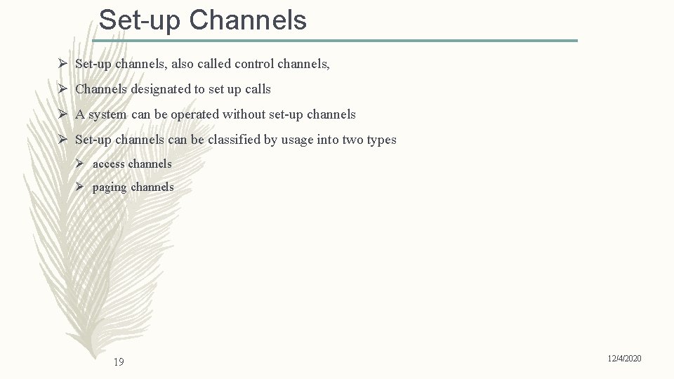 Set-up Channels Ø Set-up channels, also called control channels, Ø Channels designated to set