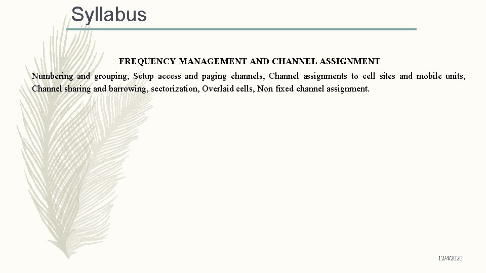 Syllabus FREQUENCY MANAGEMENT AND CHANNEL ASSIGNMENT Numbering and grouping, Setup access and paging channels,