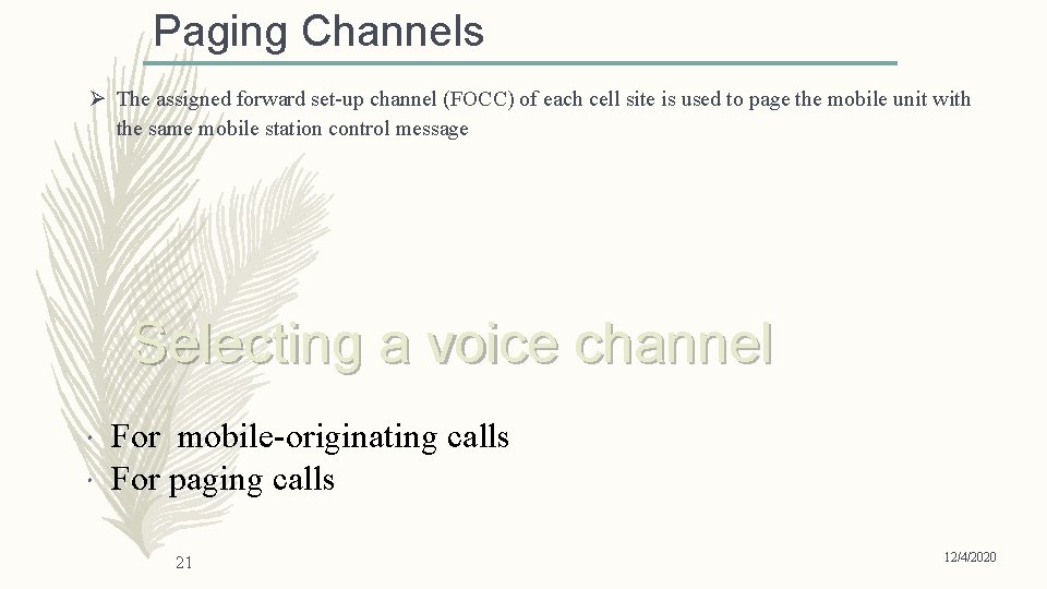 Paging Channels Ø The assigned forward set-up channel (FOCC) of each cell site is