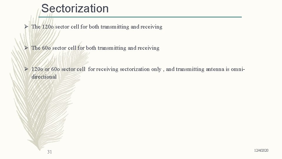 Sectorization Ø The 120 o sector cell for both transmitting and receiving Ø The