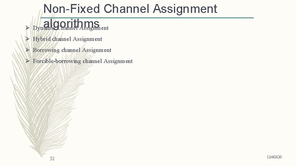 Non-Fixed Channel Assignment algorithms Ø Dynamic Channel Assignment Ø Hybrid channel Assignment Ø Borrowing