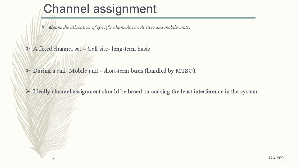 Channel assignment Ø Means the allocation of specific channels to cell sites and mobile