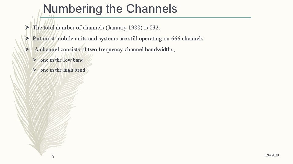 Numbering the Channels Ø The total number of channels (January 1988) is 832. Ø