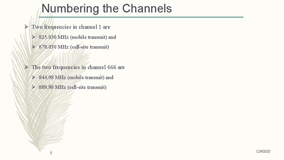Numbering the Channels Ø Two frequencies in channel 1 are Ø 825. 030 MHz