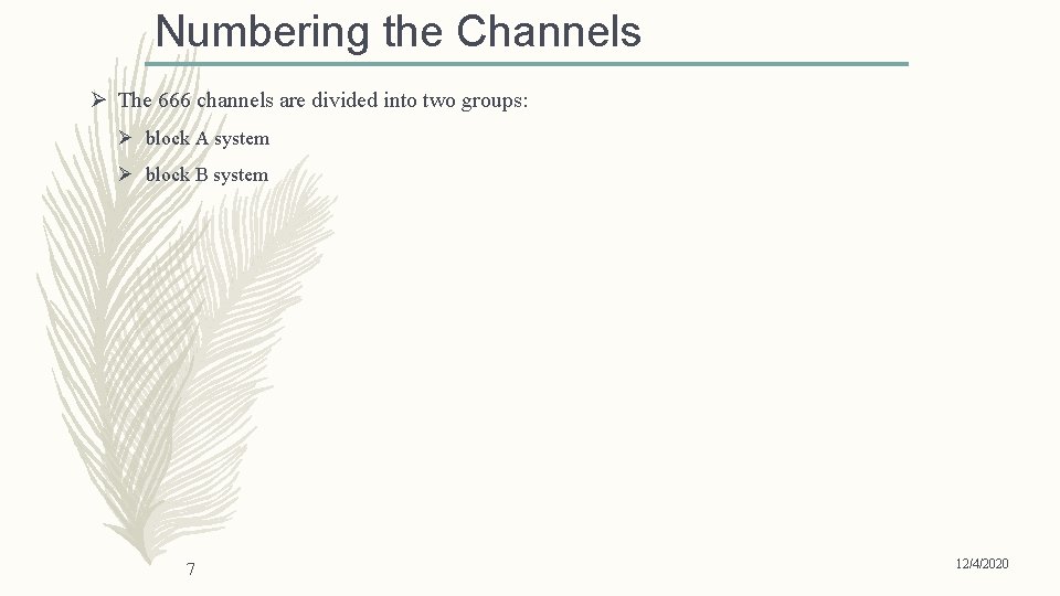 Numbering the Channels Ø The 666 channels are divided into two groups: Ø block