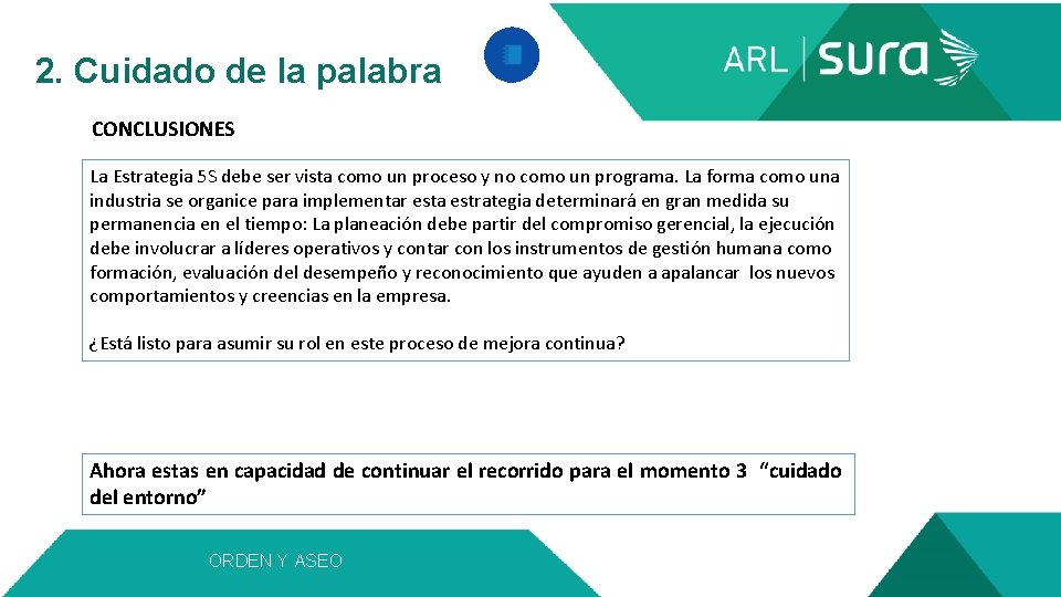  2. Cuidado de la palabra CONCLUSIONES La Estrategia 5 S debe ser vista