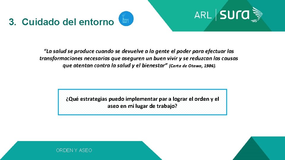  3. Cuidado del entorno “La salud se produce cuando se devuelve a la