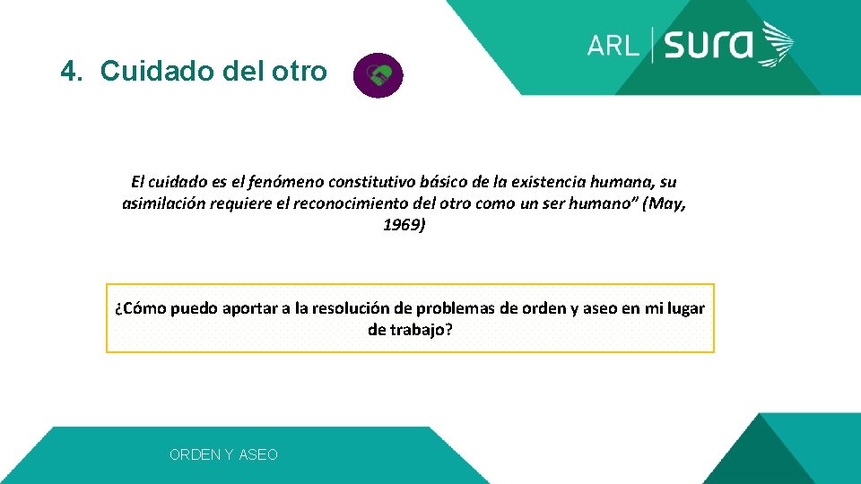  4. Cuidado del otro El cuidado es el fenómeno constitutivo básico de la