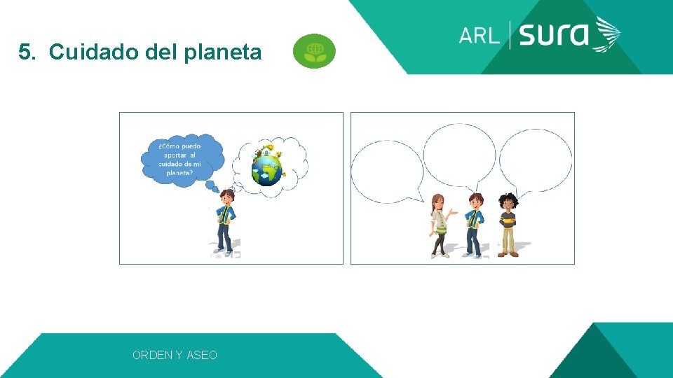 5. Cuidado del planeta ORDEN Y ASEO 
