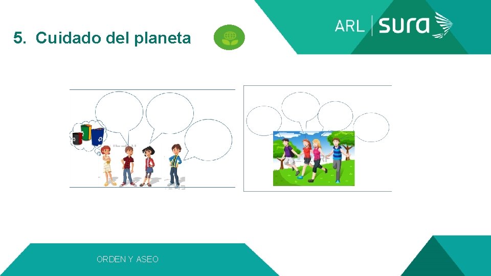  5. Cuidado del planeta ORDEN Y ASEO 