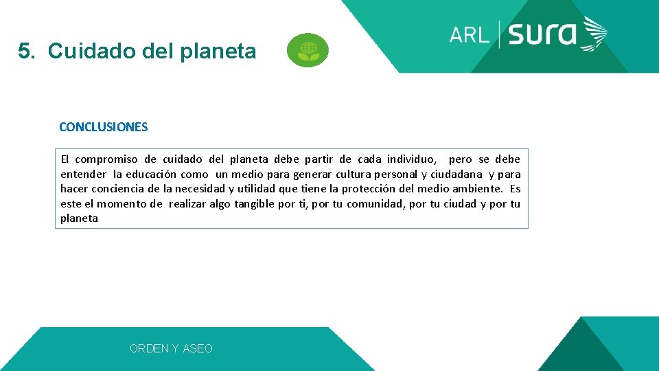  5. Cuidado del planeta CONCLUSIONES El compromiso de cuidado del planeta debe partir