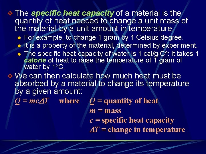 v The specific heat capacity of a material is the quantity of heat needed