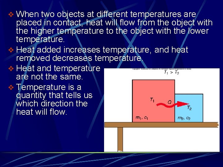 v When two objects at different temperatures are placed in contact, heat will flow