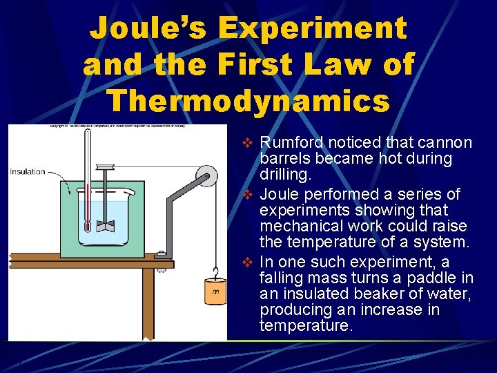 Joule’s Experiment and the First Law of Thermodynamics v Rumford noticed that cannon barrels