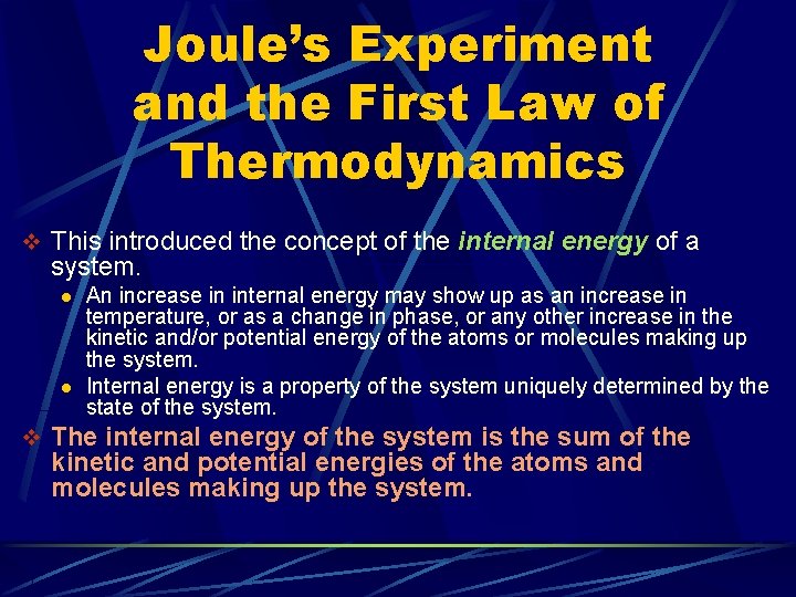 Joule’s Experiment and the First Law of Thermodynamics v This introduced the concept of