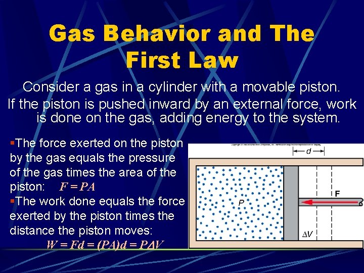 Gas Behavior and The First Law Consider a gas in a cylinder with a