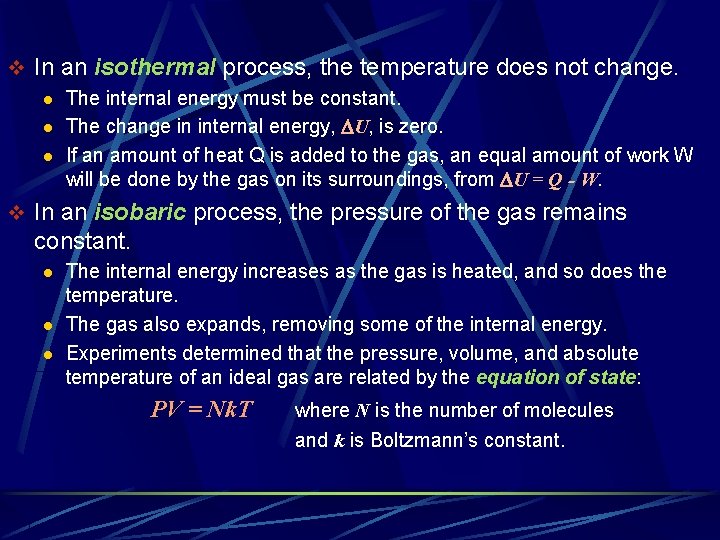 v In an isothermal process, the temperature does not change. l The internal energy