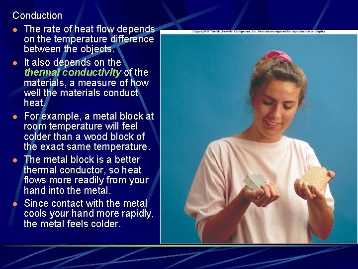Conduction l The rate of heat flow depends on the temperature difference between the