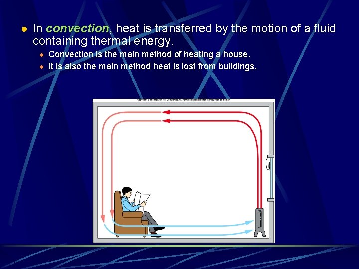 l In convection, heat is transferred by the motion of a fluid containing thermal
