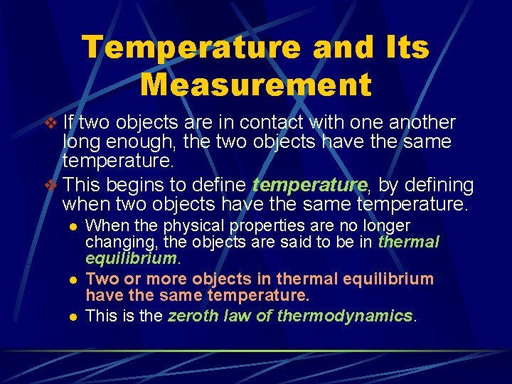 Temperature and Its Measurement v If two objects are in contact with one another