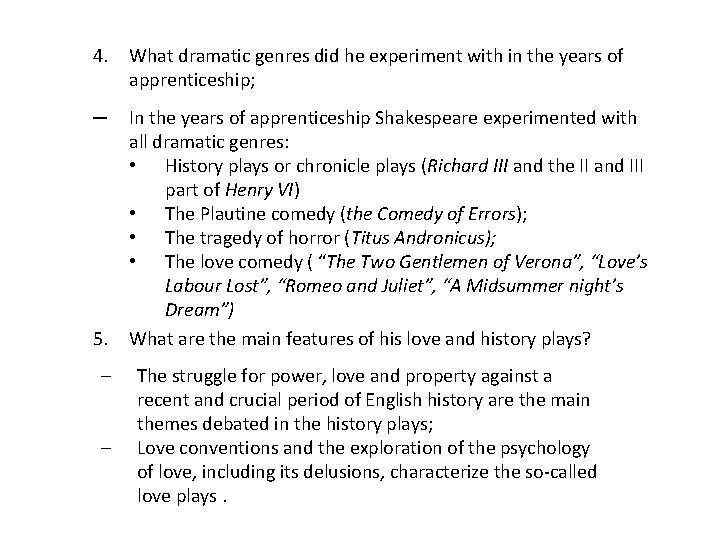 4. What dramatic genres did he experiment with in the years of apprenticeship; ─