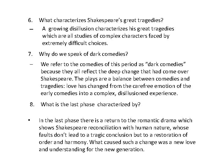 6. What characterizes Shakespeare’s great tragedies? A growing disillusion characterizes his great tragedies which