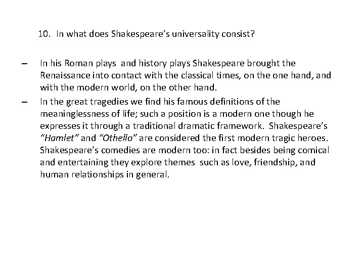 10. In what does Shakespeare’s universality consist? – – In his Roman plays and