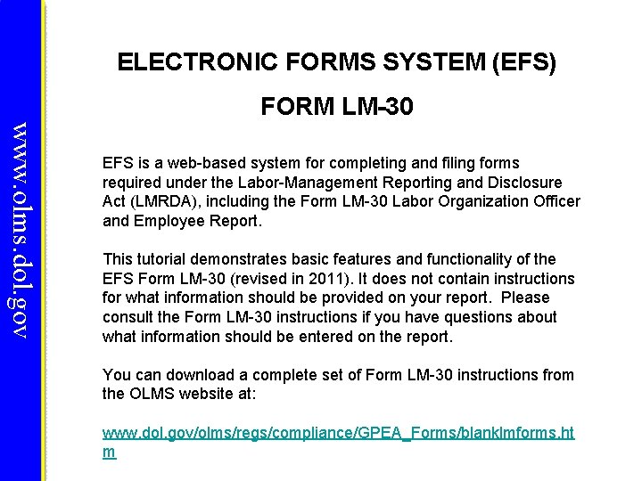 ELECTRONIC FORMS SYSTEM (EFS) FORM LM-30 www. olms. dol. gov EFS is a web-based ELECTRONIC FORMS SYSTEM (EFS) FORM LM-30 www. olms. dol. gov EFS is a web-based