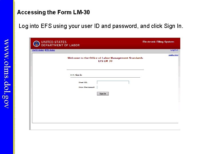 Accessing the Form LM-30 Log into EFS using your user ID and password, and Accessing the Form LM-30 Log into EFS using your user ID and password, and