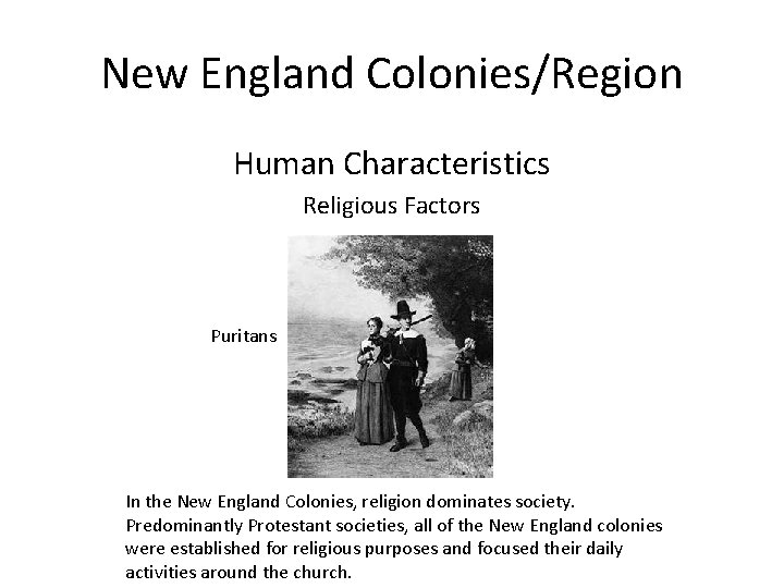 New England Colonies/Region Human Characteristics Religious Factors Puritans In the New England Colonies, religion New England Colonies/Region Human Characteristics Religious Factors Puritans In the New England Colonies, religion