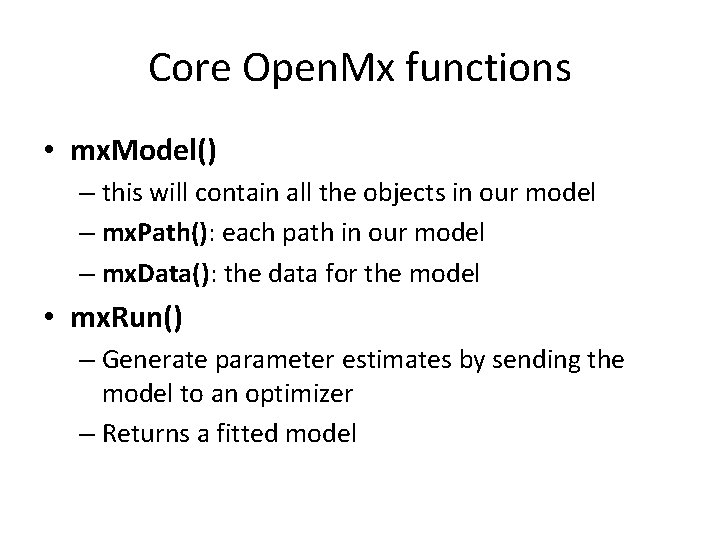 Core Open. Mx functions • mx. Model() – this will contain all the objects