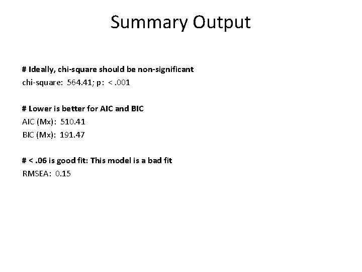 Summary Output # Ideally, chi-square should be non-significant chi-square: 564. 41; p: <. 001