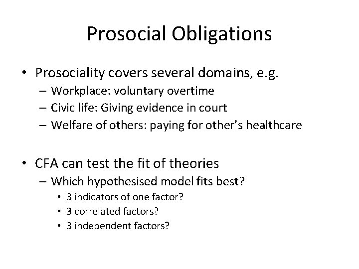 Prosocial Obligations • Prosociality covers several domains, e. g. – Workplace: voluntary overtime –