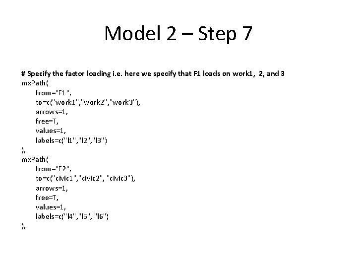 Model 2 – Step 7 # Specify the factor loading i. e. here we