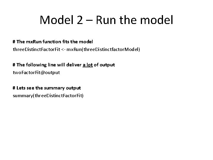 Model 2 – Run the model # The mx. Run function fits the model