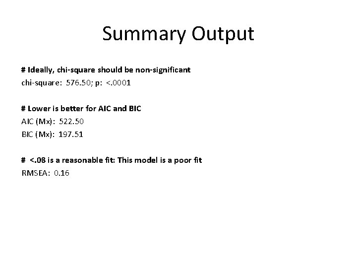 Summary Output # Ideally, chi-square should be non-significant chi-square: 576. 50; p: <. 0001