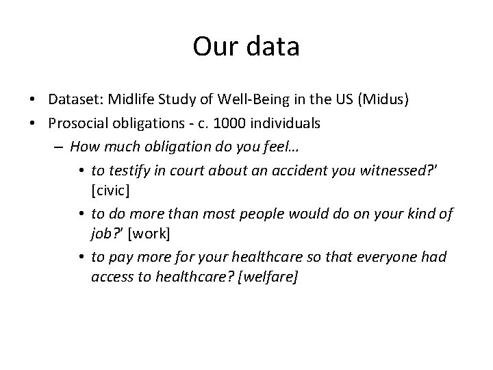 Our data • Dataset: Midlife Study of Well-Being in the US (Midus) • Prosocial