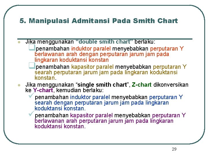 5. Manipulasi Admitansi Pada Smith Chart l l Jika menggunakan “double smith chart” berlaku: