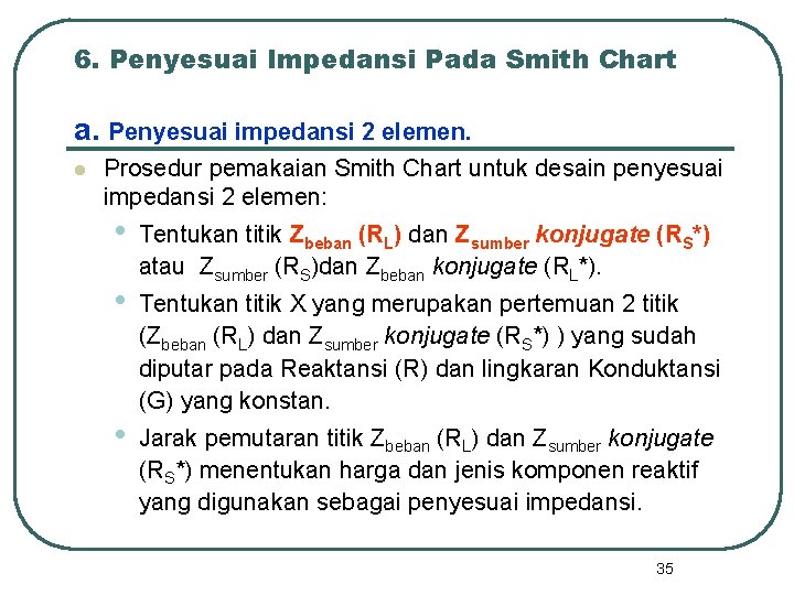 6. Penyesuai Impedansi Pada Smith Chart a. Penyesuai impedansi 2 elemen. l Prosedur pemakaian