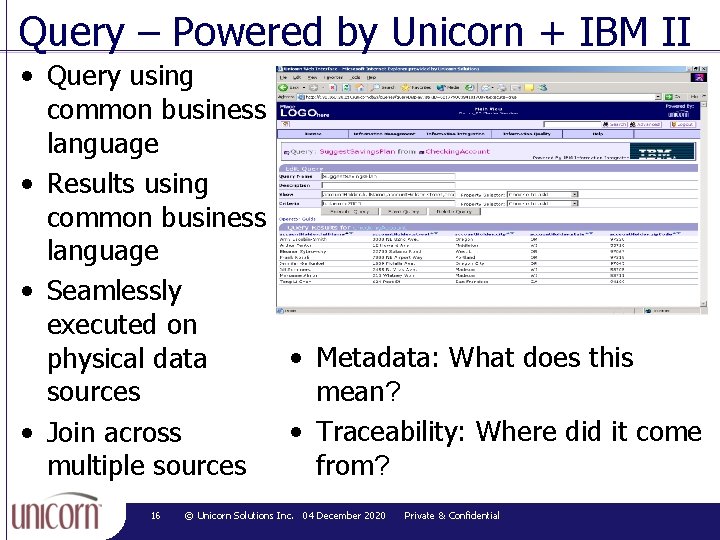 Query – Powered by Unicorn + IBM II • Query using common business language