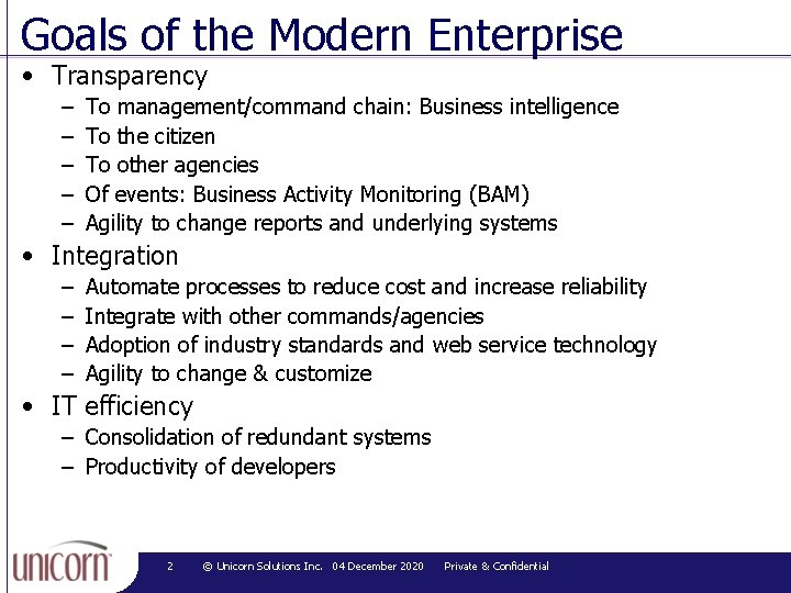 Goals of the Modern Enterprise • Transparency – – – To management/command chain: Business