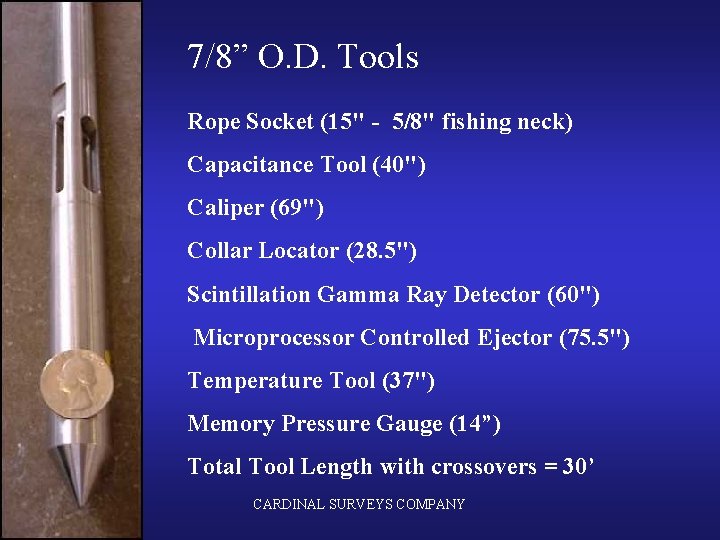 7/8” O. D. Tools Rope Socket (15" - 5/8" fishing neck) Capacitance Tool (40")