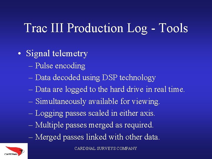 Trac III Production Log - Tools • Signal telemetry – Pulse encoding – Data